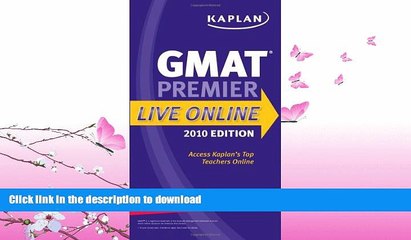 GET PDF  Kaplan GMAT 2010 Premier Live Online (Kaplan Gmat Premier Live)  GET PDF