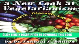 [PDF] A NEW LOOK AT VEGETARIANISM: Its Positive Effects on Health and Disease Control (Self-help
