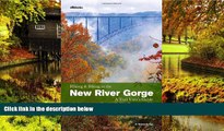 Big Deals  Hiking and Biking in the New River Gorge, a Trail User s Guide  Full Read Most Wanted