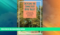 Must Have PDF  Bicycling the Connecticut River Valley: 50 Trips for Road and Mountain Bikes in New