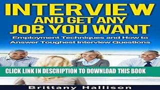 [PDF] Interview   Get Any Job You Want: Employment Techniques   How to Answer Toughest Interview