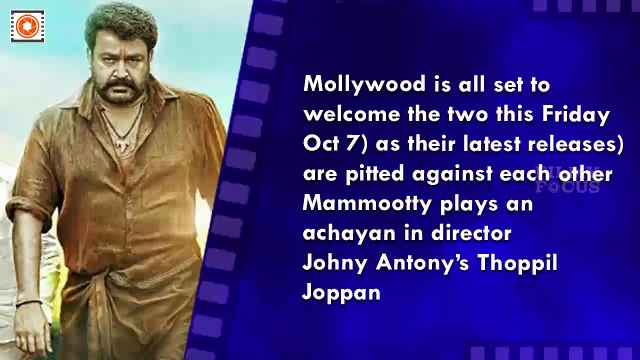 Who Will Be The Winner… Mammootty or Mohanlal || Pulimurugan, Thoppil Joppan - Filmyfocus.com