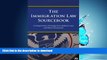 PDF ONLINE The Immigration Law Sourcebook: A Compendium of Immigration-Related Laws and Policy