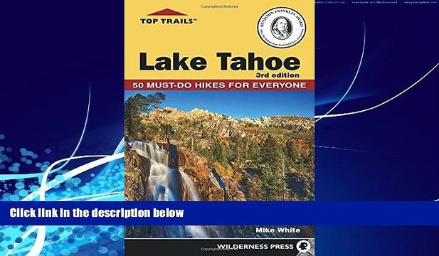 Big Deals Top Trails: Lake Tahoe: Must-Do Hikes for Everyone Best Seller Books Best Seller