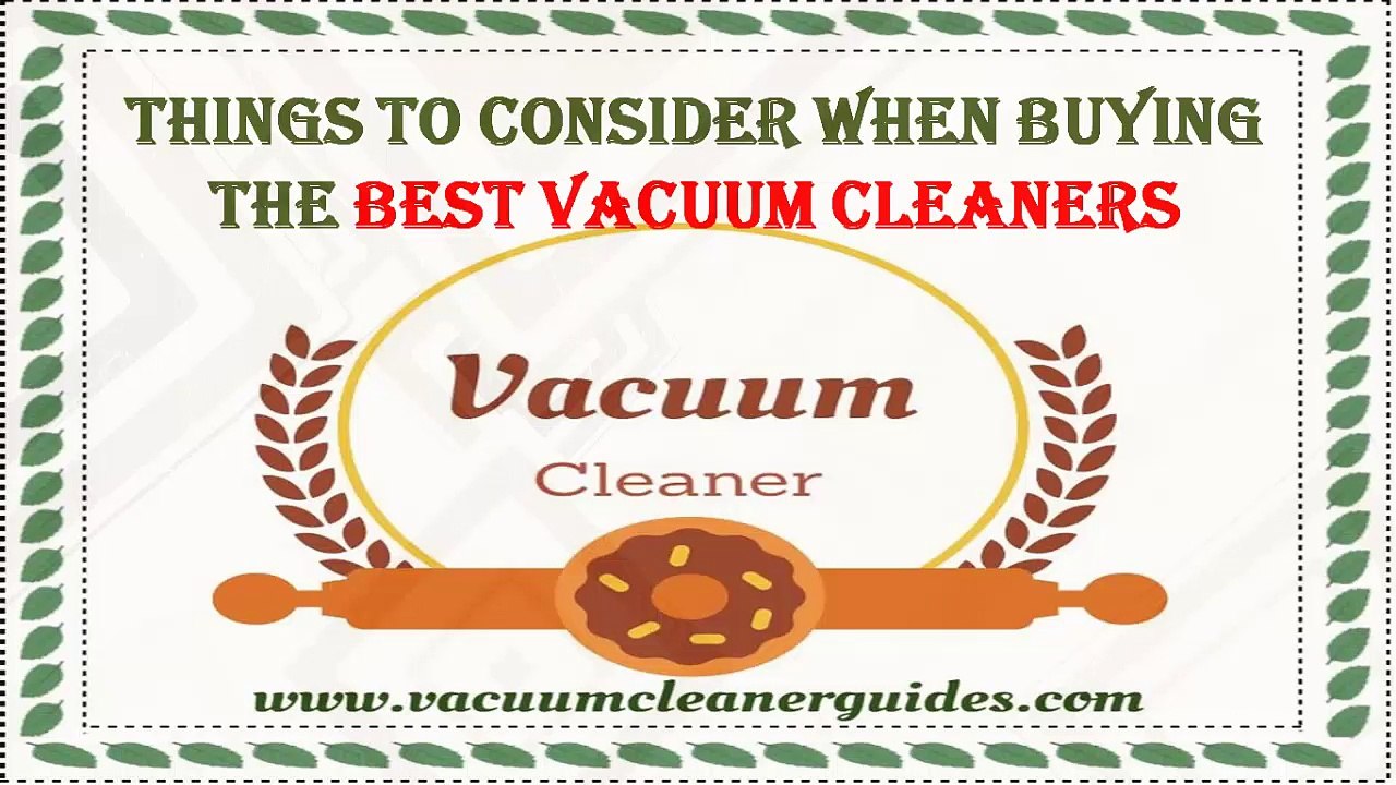 Things to consider when buying the Best Vacuum Cleaners