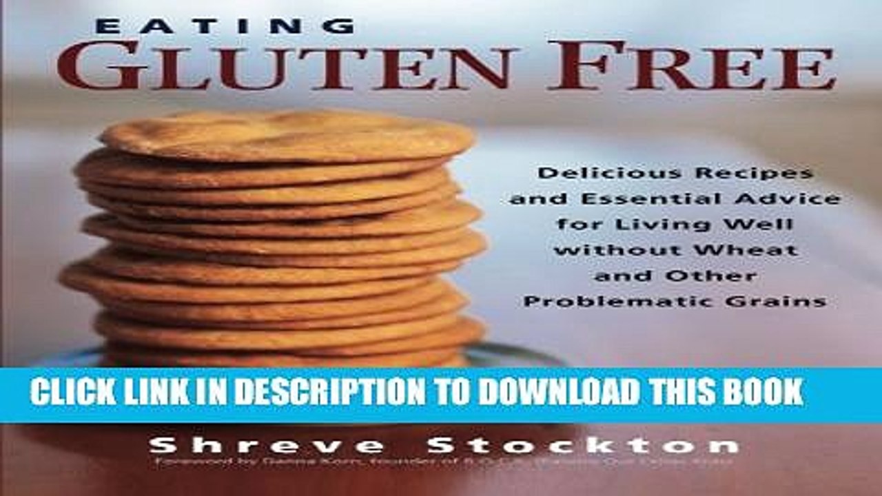 [PDF] Eating Gluten Free: Delicious Recipes and Essential Advice for Living Well Without Wheat and