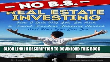 [PDF] No BS Real Estate Investing - How I Quit My Job, Got Rich,   Found Freedom Flipping Houses