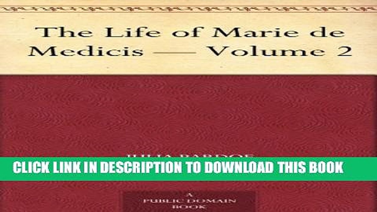 [PDF] The Life of Marie de Medicis - Volume 2 Popular Colection