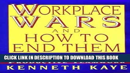 [PDF] Workplace Wars and How to End Them: Turning Personal Conflicts Into Productive Teamwork