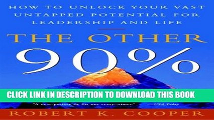 [PDF] The Other 90%: How to Unlock Your Vast Untapped Potential for Leadership and Life Popular