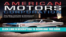 [PDF] American Motors Corporation: The Rise and Fall of America s Last Independent Automaker
