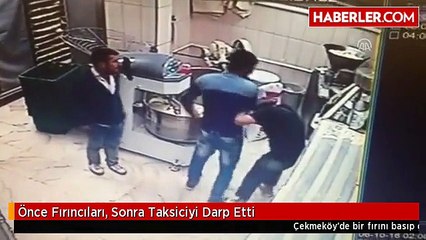 Önce Fırıncıları, Sonra Taksiciyi Darp Etti