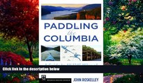 Big Deals  Paddling the Columbia: A Guide to All 1200 Miles of Our Scenic and Historical River