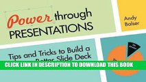 [PDF] Power Through Presentations: Tips and Tricks to Build a Better Slide Deck Full Online