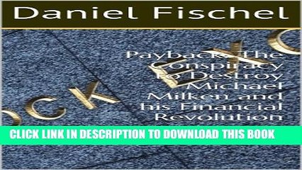 [PDF] Payback: The Conspiracy to Destroy Michael Milken and his Financial Revolution Full Colection