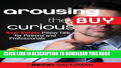 [PDF] Arousing the Buy Curious: Real Estate Pillow Talk for Patrons and Professionals Popular