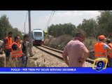 Puglia |  Per treni più sicuri servono 200 - 300 milioni