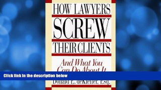 complete  How Lawyers Screw Their Clients: And What You Can Do About It