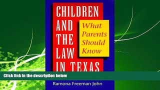complete  Children and the Law in Texas: What Parents Should Know