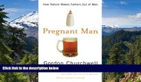 Full [PDF]  Pregnant Man: How Nature Makes Fathers Out of Men  Premium PDF Full Ebook