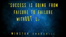 “Success is going from failure to failure without losing your enthusiasm.”