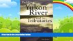 Big Deals  Paddling the Yukon River and it s Tributaries  Full Read Most Wanted