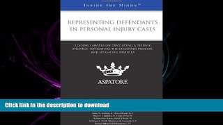 READ THE NEW BOOK Representing Defendants in Personal Injury Cases: Leading Lawyers on Developing
