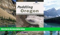 Big Deals  Paddling Oregon (Regional Paddling Series)  Full Read Most Wanted