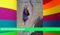 Must Have PDF  Yosemite Climbs: Big Walls: Big Walls  Best Seller Books Best Seller