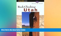 Big Deals  Rock Climbing Utah (Regional Rock Climbing Series)  Best Seller Books Best Seller