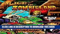 [PDF] Alice in Zombieland: Lewis Carroll s  Alice s Adventures in Wonderland  with Undead Madness