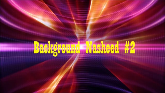 One of the worlds best background nasheeds Background Nasheed #2