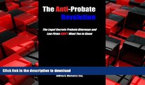 READ PDF The Anti-Probate Revolution: The Legal Secrets Probate Attorneys And Law Firms DON T Want