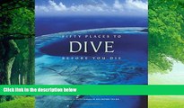 Big Deals  Fifty Places to Dive Before You Die: Diving Experts Share the World s Greatest