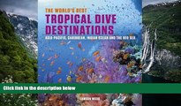 Big Deals  The World s Best Tropical Dive Destinations: Asia-Pacific, Caribbean. Indian Ocean
