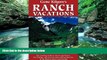 Big Deals  Gene Kilgore s Ranch Vacations: The Leading Guide to Guest and Resort, Fly-Fishing and