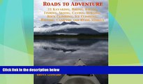 Big Deals  Roads to Adventure 31 Kayaking, Hiking, Biking, Fishing, Skiing, Caving, Surfing, Rock