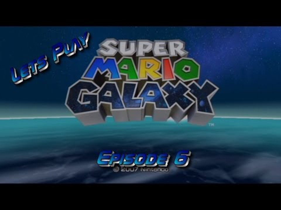 Let's Play Super Mario Galaxy - Episode 6