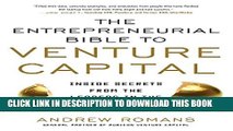 [PDF] THE ENTREPRENEURIAL BIBLE TO VENTURE CAPITAL: Inside Secrets from the Leaders in the Startup