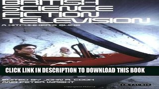 [PDF] British Science Fiction Television: A Hitchhiker s Guide (Popular TV Genres) Popular Online