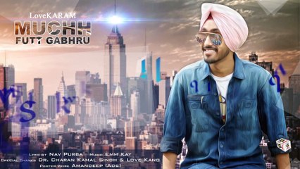 MUCHH FUTT GABHRU (Full Video) || LOVE KARAM || New Punjabi Songs 2016 || HD Audio