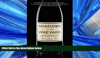Choose Book Shadows in the Vineyard: The True Story of the Plot to Poison the World s Greatest Wine