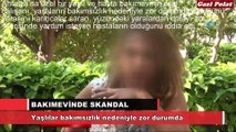 ESKİ ÇALIŞANLARDAN BAKIMEVİ HAKKINDA ŞOK İDDİALAR!