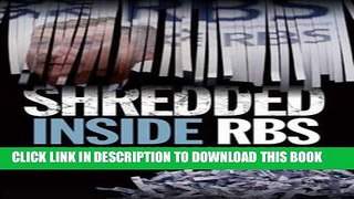 [PDF] Shredded: The Rise and Fall of the Royal Bank of Scotland Full Collection