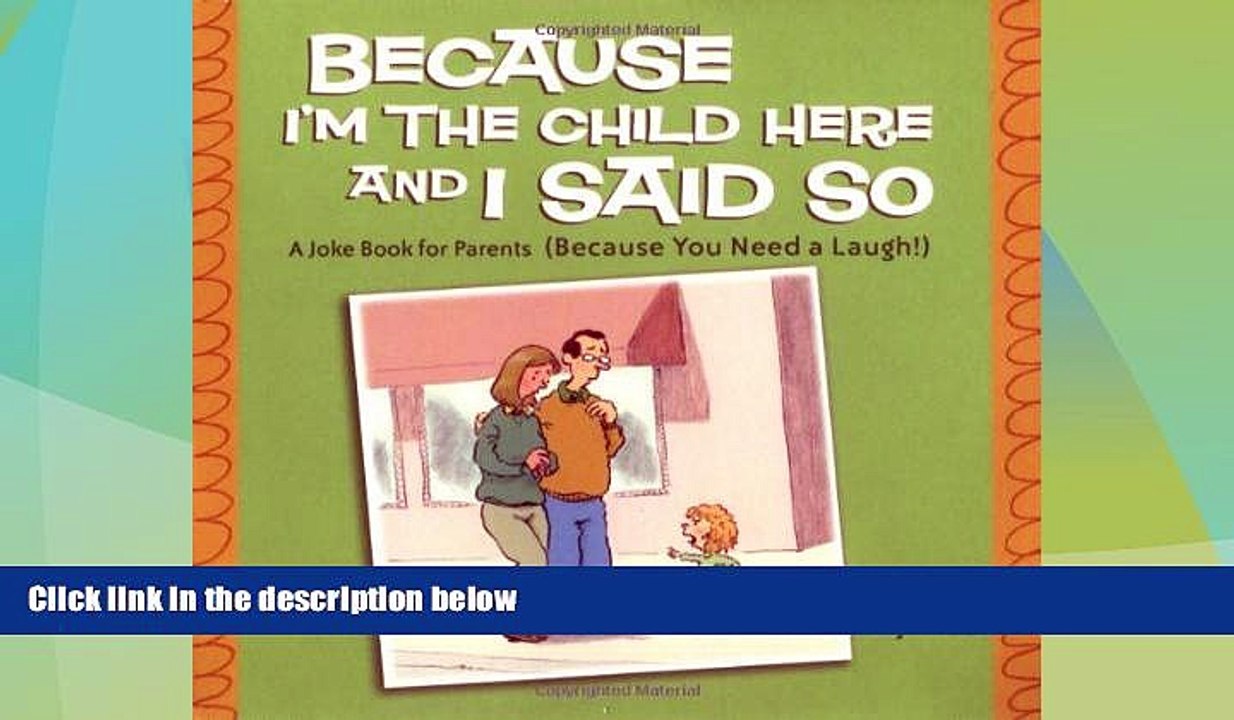 Big Deals  Because I m the Child Here and I Said So: A Joke Book for Parents (Because You Need a