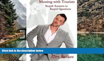 READ NOW  Messing With Tourists: Stupid Answers To Stupid Questions  Premium Ebooks Online Ebooks