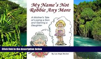 Must Have  My Name s Not Robbie Any More: A Modern Novel Laced With Humor  Premium PDF Full Ebook