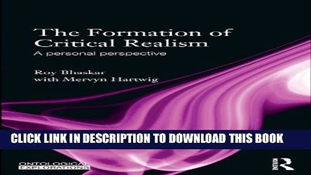 [PDF] The Formation of Critical Realism: A Personal Perspective (Ontological Explorations) Full