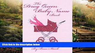 Must Have  Drag Queen Baby Name Book  READ Ebook Full Ebook