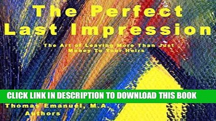 [PDF] The Perfect Last Impression: The Art of Leaving More Than Just Money To Your Heirs Popular